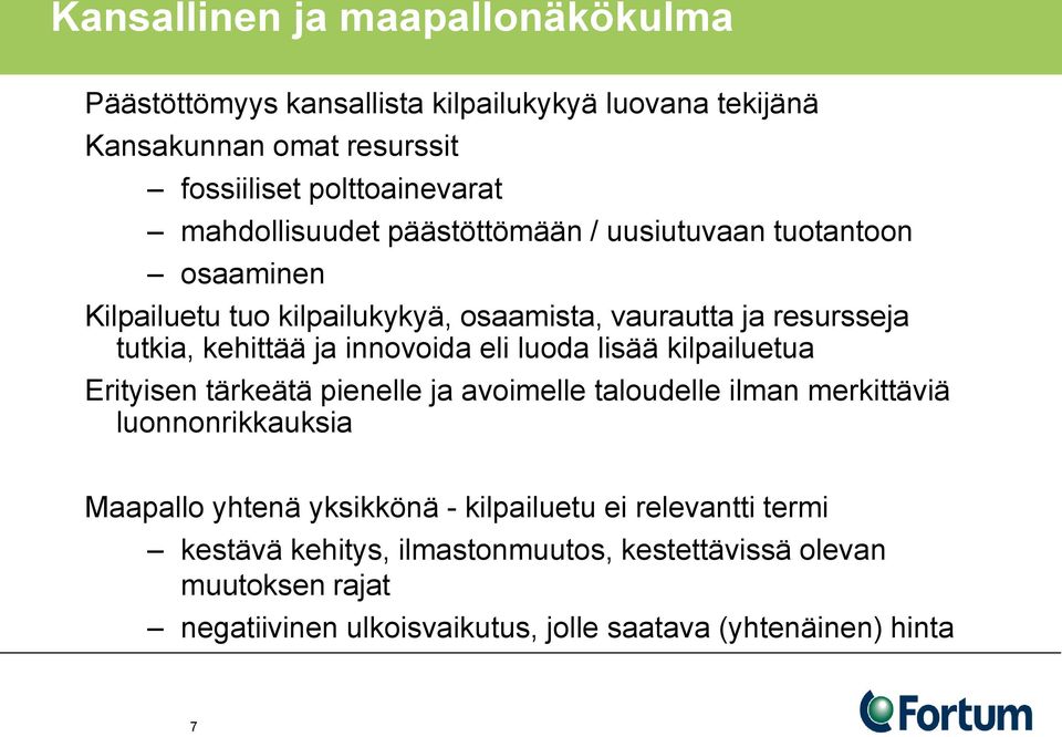 innovoida eli luoda lisää kilpailuetua Erityisen tärkeätä pienelle ja avoimelle taloudelle ilman merkittäviä luonnonrikkauksia Maapallo yhtenä yksikkönä