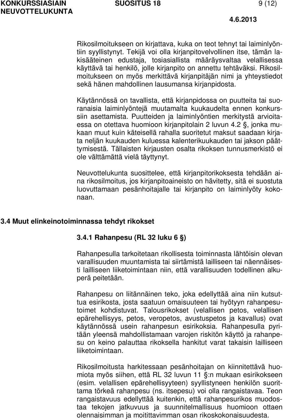 Rikosilmoitukseen on myös merkittävä kirjanpitäjän nimi ja yhteystiedot sekä hänen mahdollinen lausumansa kirjanpidosta.