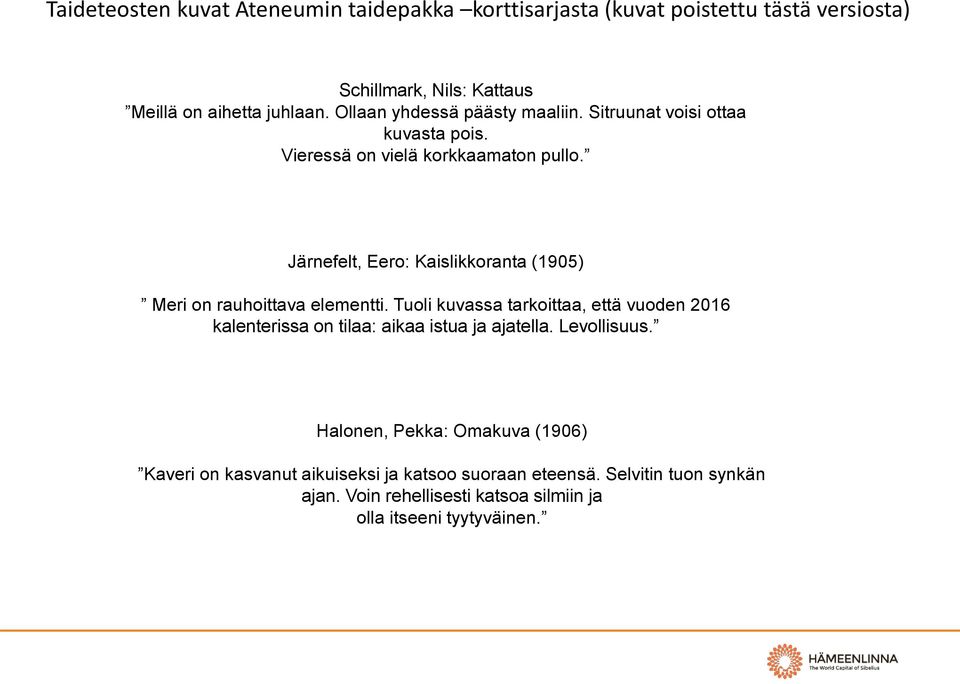 Järnefelt, Eero: Kaislikkoranta (1905) Meri on rauhoittava elementti.