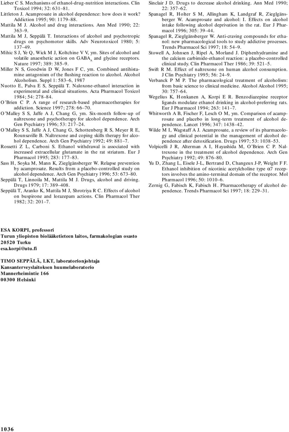 Mihic S J, Ye Q, Wick M J, Koltchine V V, ym. Sites of alcohol and volatile anaesthetic action on GABA A and glycine receptors. Nature 1997; 389: 385 9. Miller N S, Goodwin D W, Jones F C, ym.