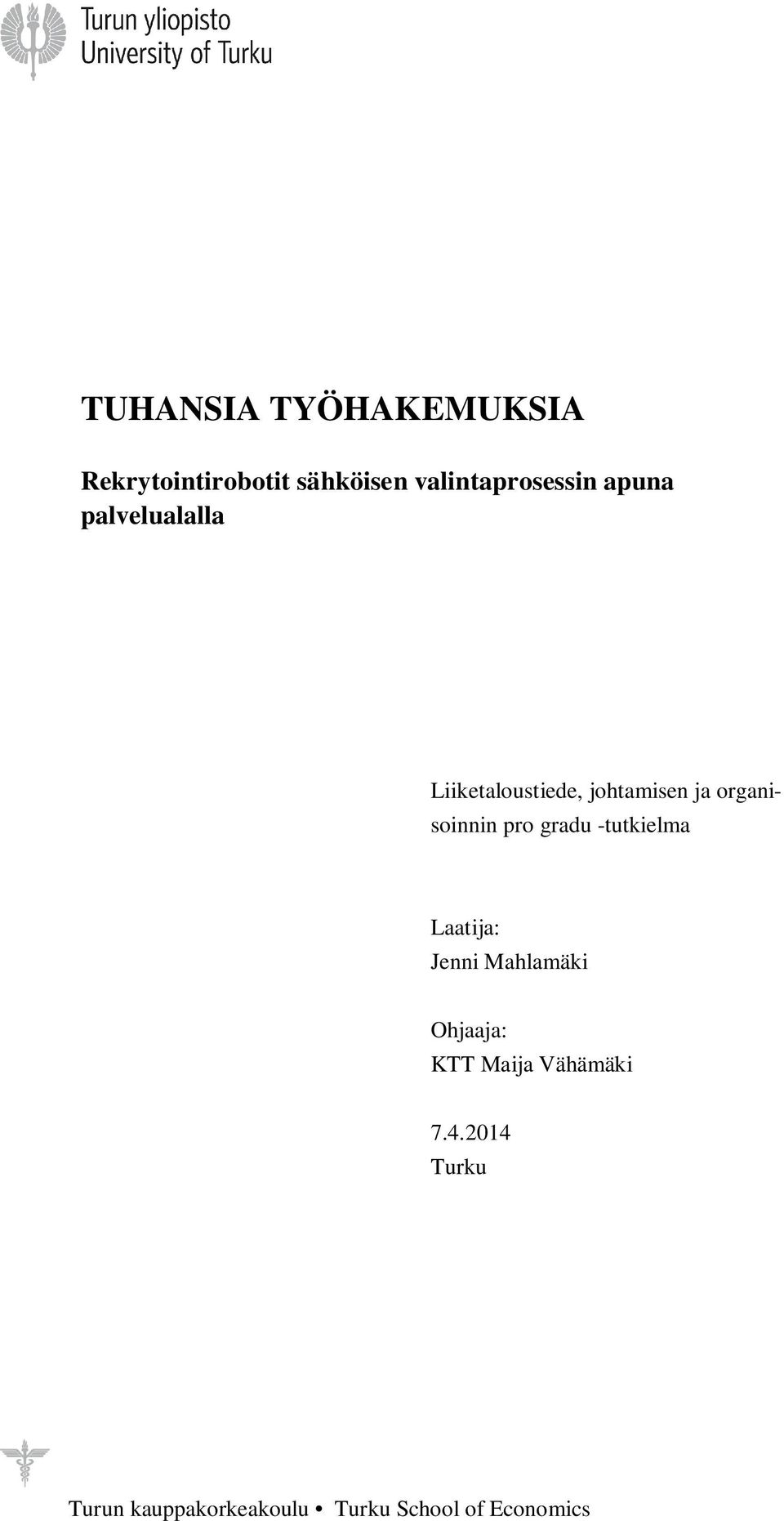 pro gradu -tutkielma Laatija: Jenni Mahlamäki Ohjaaja: KTT Maija