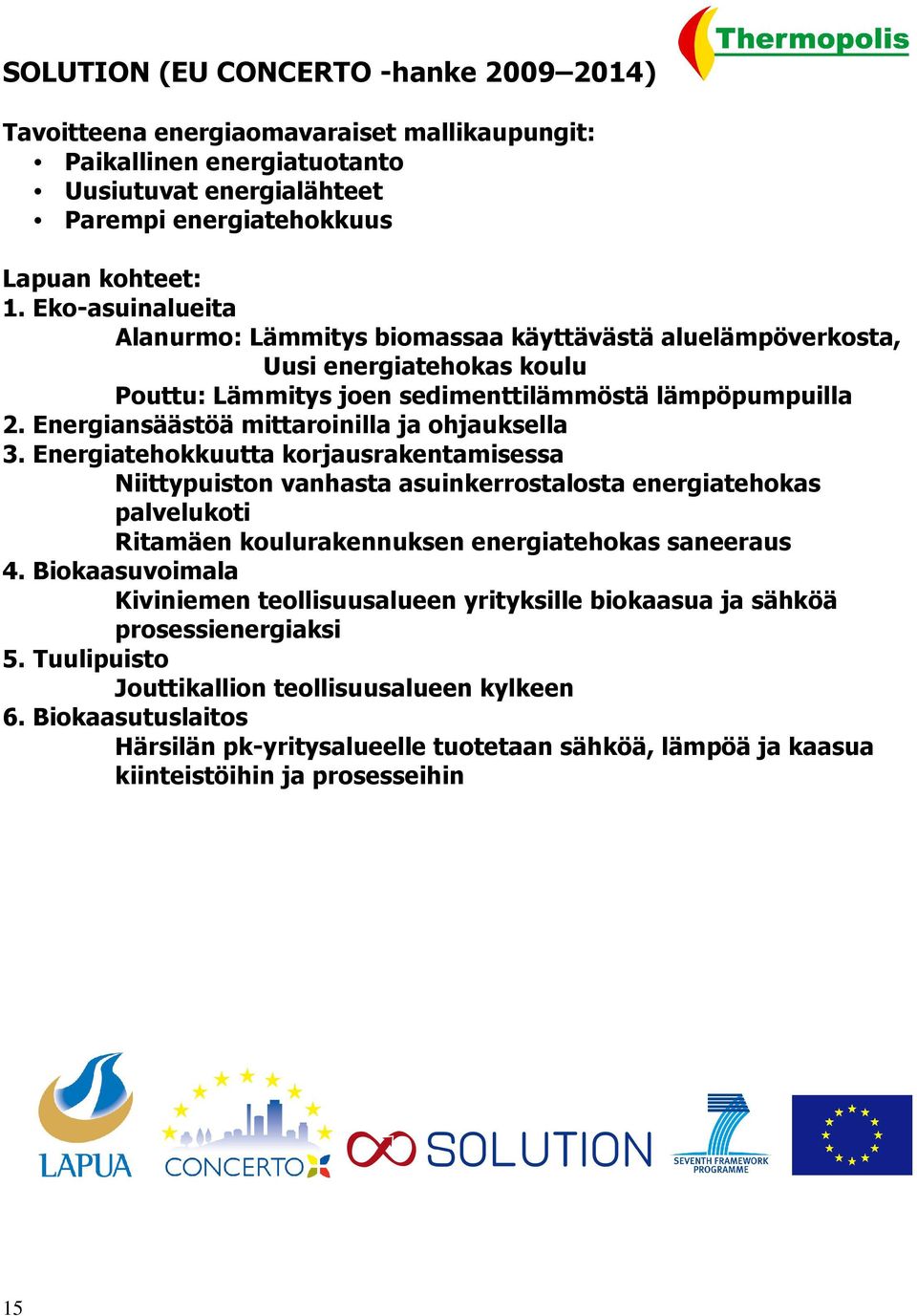 Energiansäästöä mittaroinilla ja ohjauksella 3.