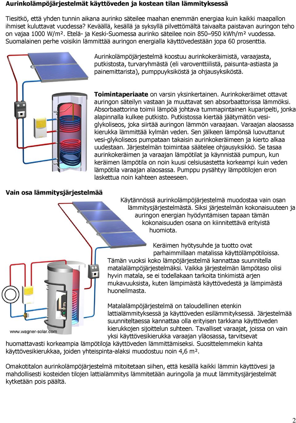 Suomalainen perhe voisikin lämmittää auringon energialla käyttövedestään jopa 60 prosenttia.