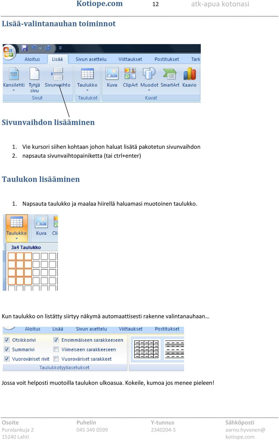 napsauta sivunvaihtopainiketta (tai ctrl+enter) Taulukon lisääminen 1.