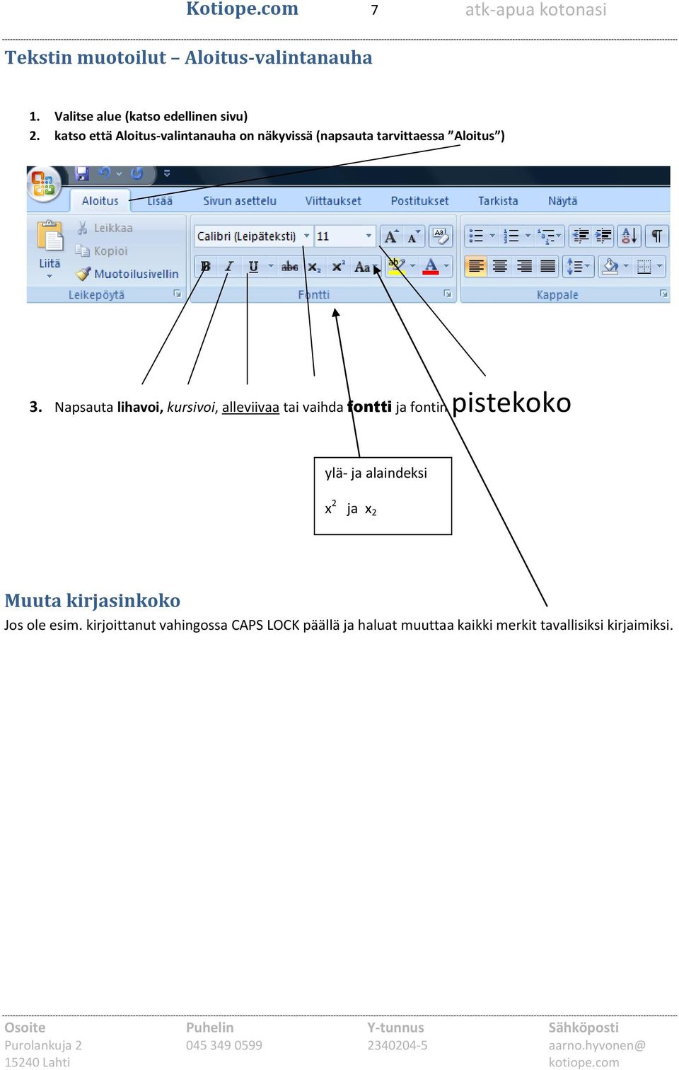 Napsauta lihavoi, kursivoi, alleviivaa tai vaihda fontti ja fontin pistekoko ylä- ja alaindeksi x 2 ja