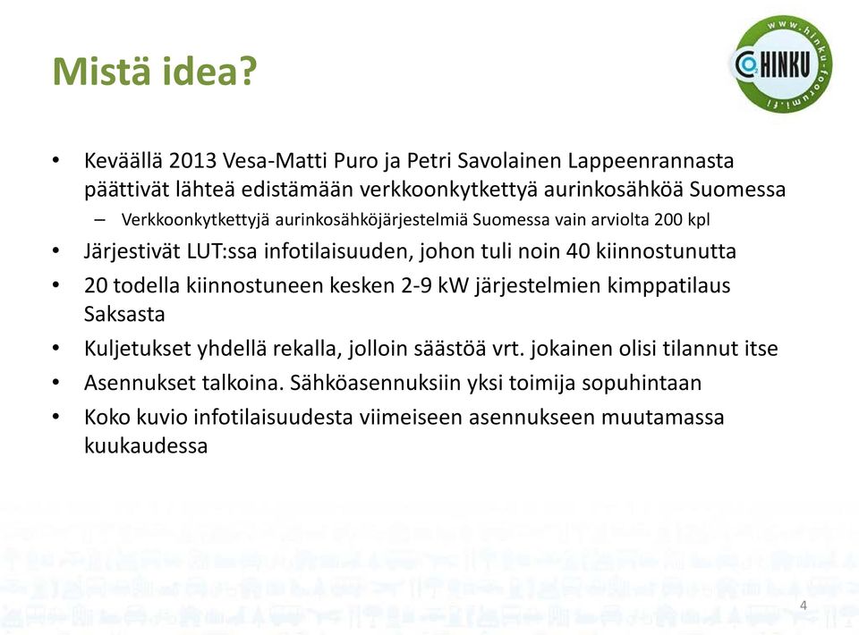 Verkkoonkytkettyjä aurinkosähköjärjestelmiä Suomessa vain arviolta 200 kpl Järjestivät LUT:ssa infotilaisuuden, johon tuli noin 40 kiinnostunutta