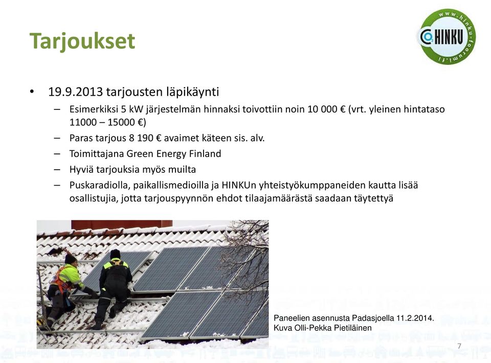 Toimittajana Green Energy Finland Hyviä tarjouksia myös muilta Puskaradiolla, paikallismedioilla ja HINKUn