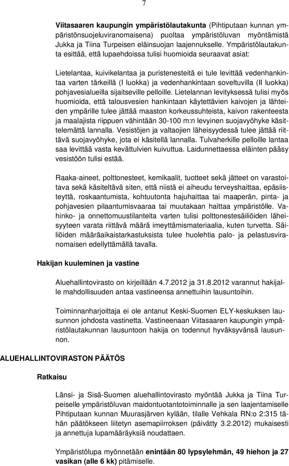 vedenhankintaan soveltuvilla (II luokka) pohjavesialueilla sijaitseville pelloille.