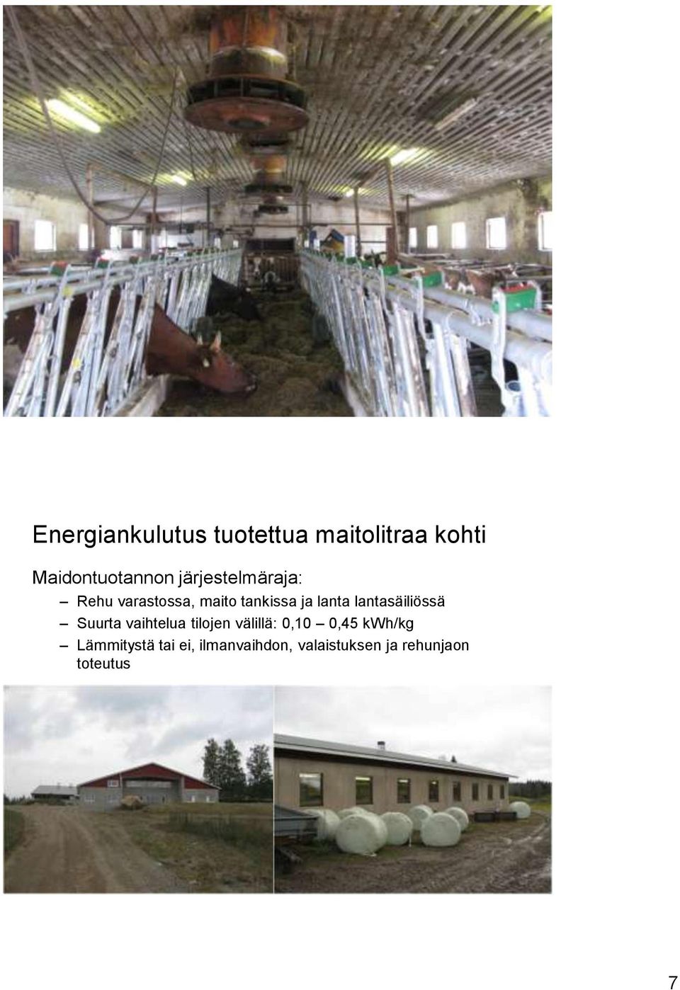 lantasäiliössä Suurta vaihtelua tilojen välillä: 0,10 0,45