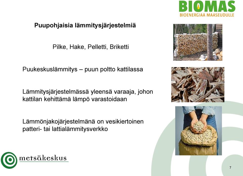 yleensä varaaja, johon kattilan kehittämä lämpö varastoidaan