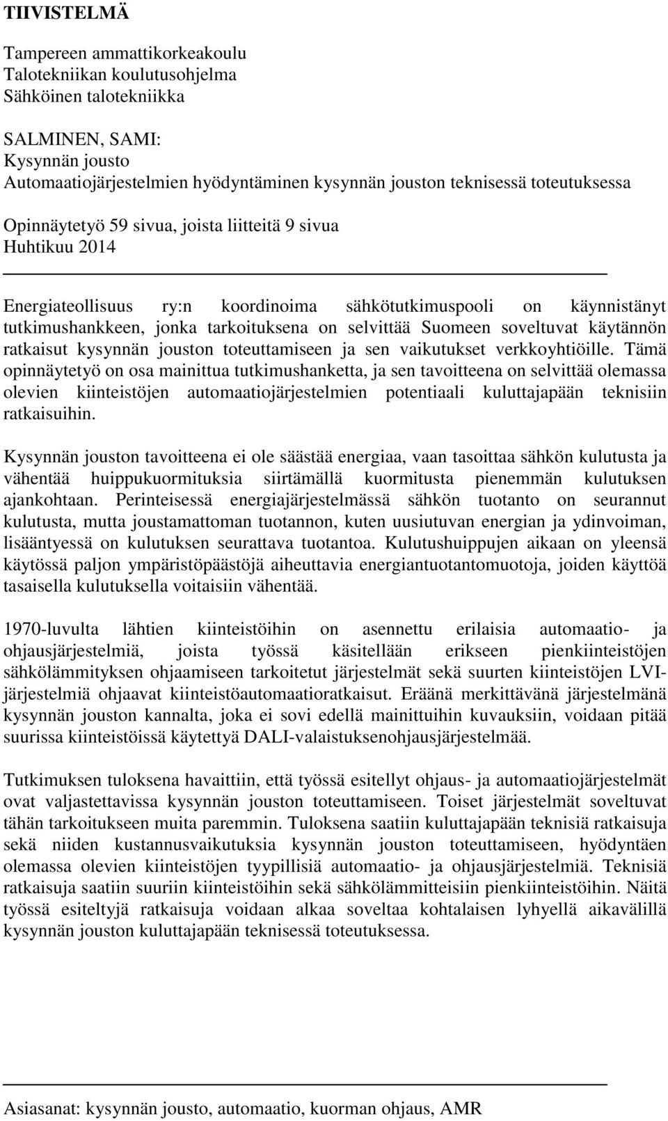 Suomeen soveltuvat käytännön ratkaisut kysynnän jouston toteuttamiseen ja sen vaikutukset verkkoyhtiöille.
