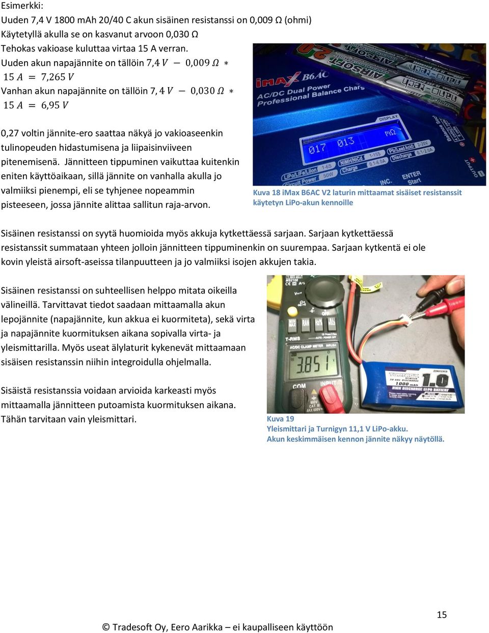 hidastumisena ja liipaisinviiveen pitenemisenä.