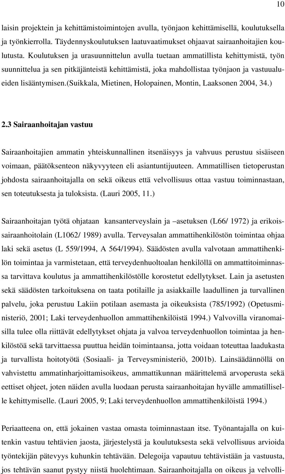 (suikkala, Mietinen, Holopainen, Montin, Laaksonen 2004, 34.) 2.