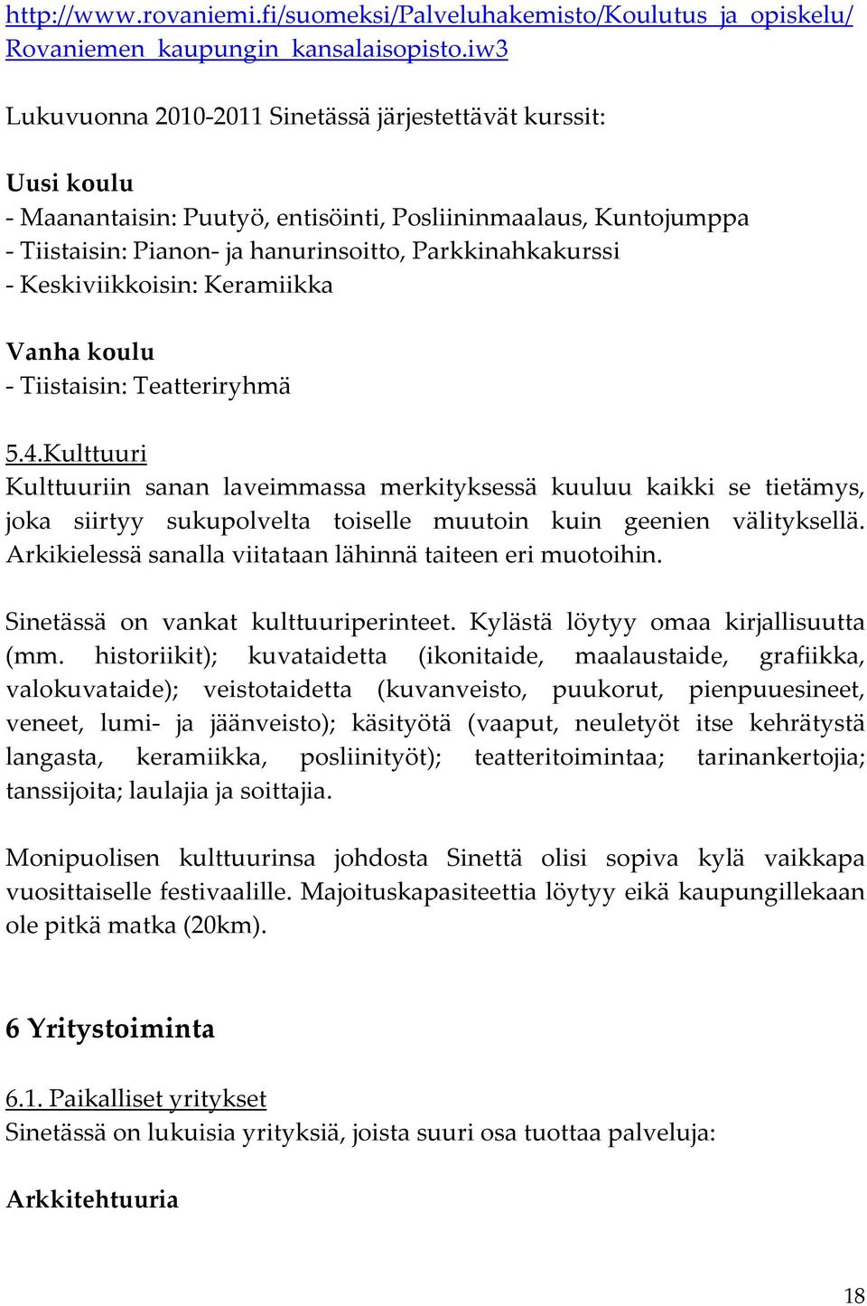 Keskiviikkoisin: Keramiikka Vanha koulu - Tiistaisin: Teatteriryhmä 5.4.