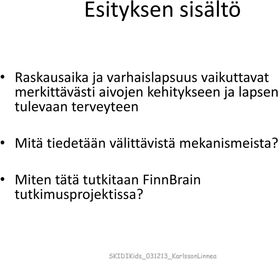 lapsen tulevaan terveyteen Mitä tiedetään välittävistä