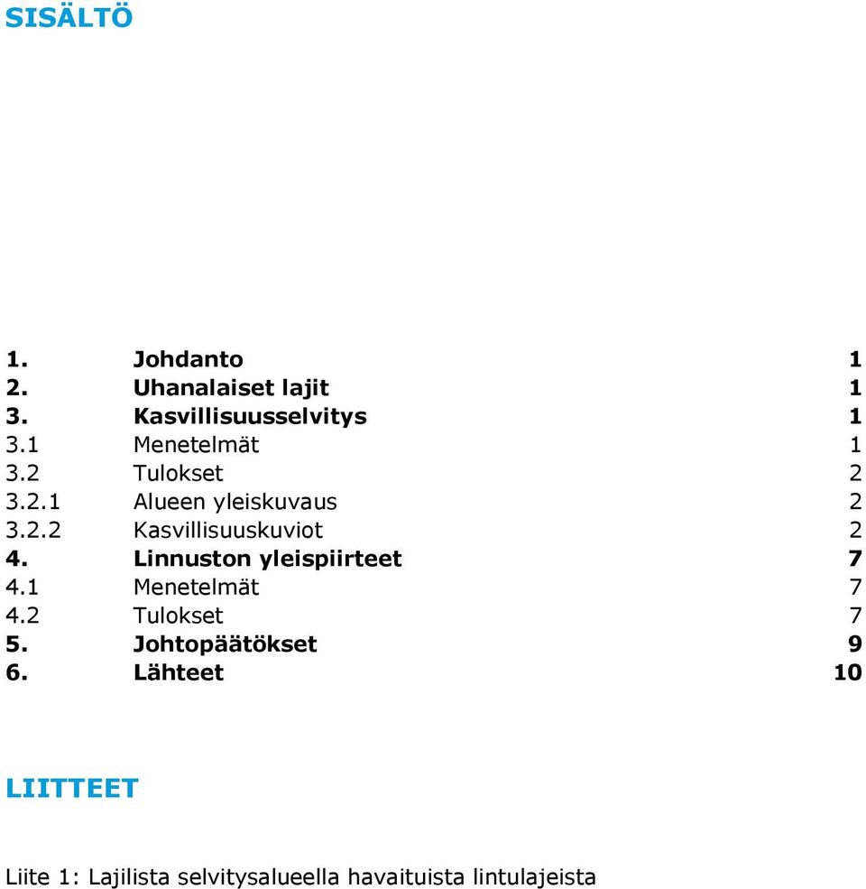 4 Linnuston yleispiirteet 7 41 Menetelmät 7 42 Tulokset 7 5 Johtopäätökset 9