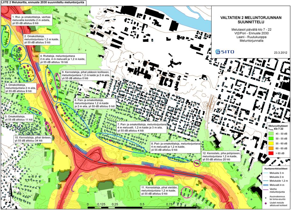 Omakotitaloja, meluntorjuntana 1,2 m kaide, yli 55 db altistuu 3 hlö 23.3.2012 4. Rivitaloja, meluntorjuntana 2 m aita, 4 m meluvalli ja 1,2 m kaide, yli 55 db altistuu 19 hlö 9.
