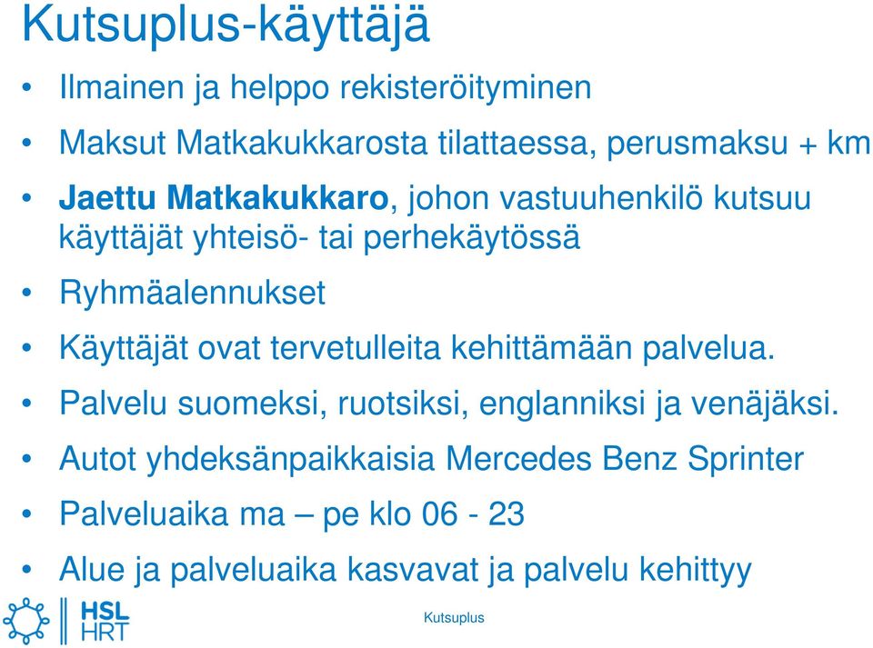 ovat tervetulleita kehittämään palvelua. Palvelu suomeksi, ruotsiksi, englanniksi ja venäjäksi.