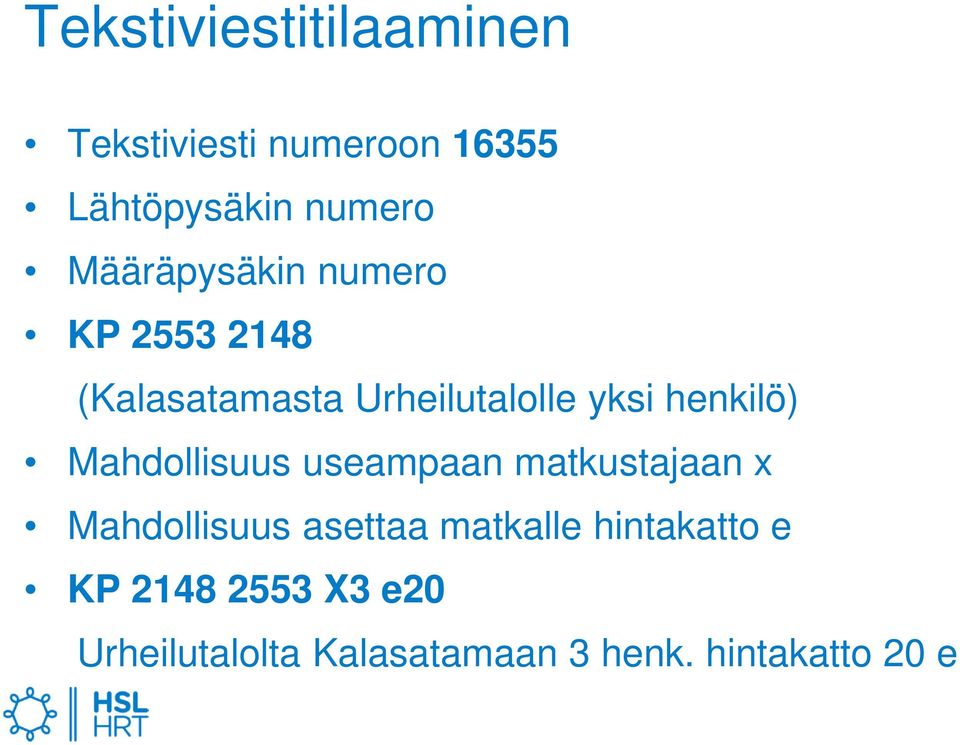 henkilö) Mahdollisuus useampaan matkustajaan x Mahdollisuus asettaa