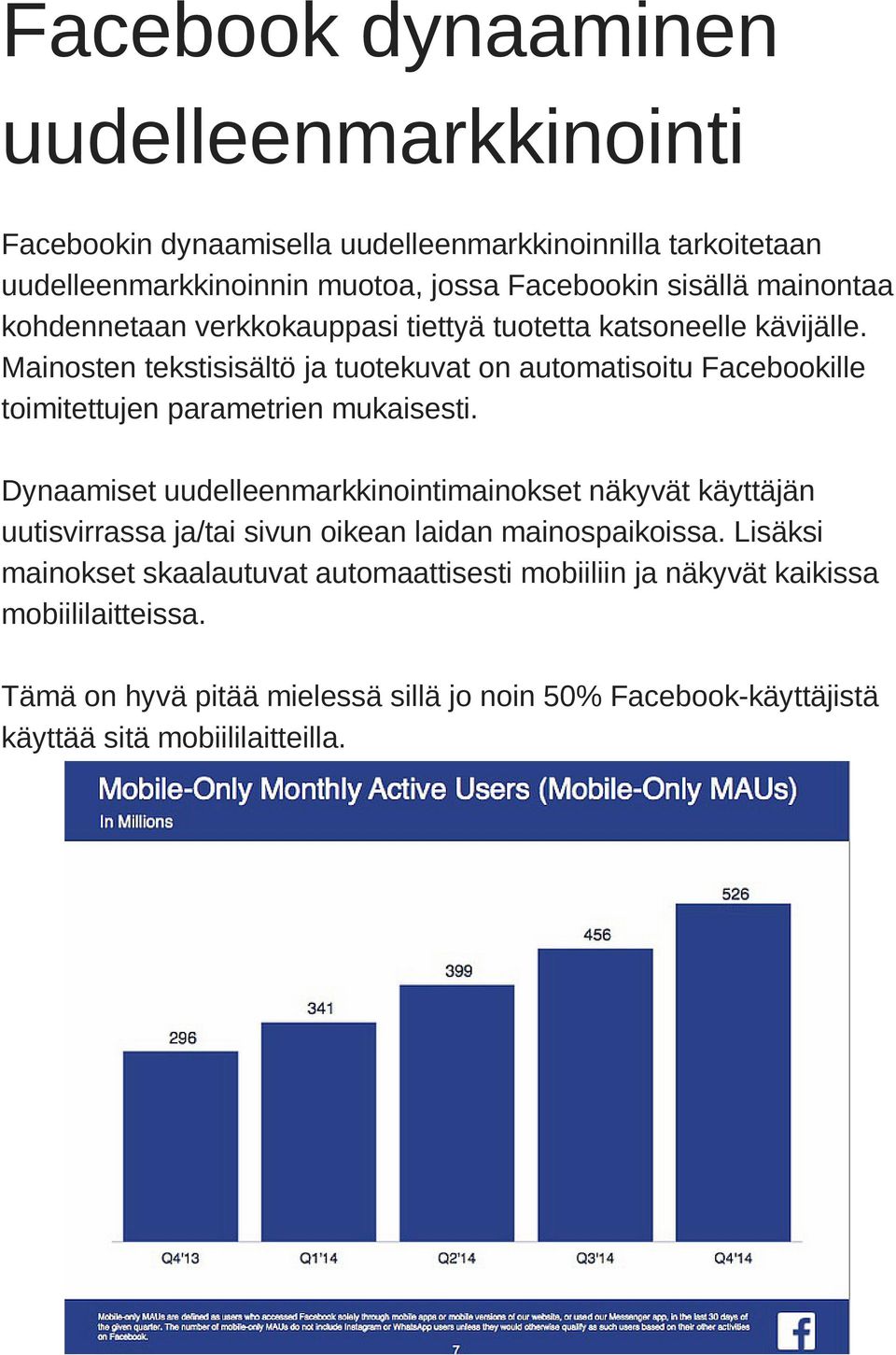 Mainosten tekstisisältö ja tuotekuvat on automatisoitu Facebookille toimitettujen parametrien mukaisesti.