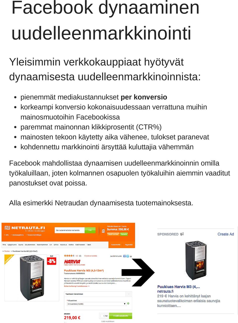 tekoon käytetty aika vähenee, tulokset paranevat kohdennettu markkinointi ärsyttää kuluttajia vähemmän Facebook mahdollistaa dynaamisen