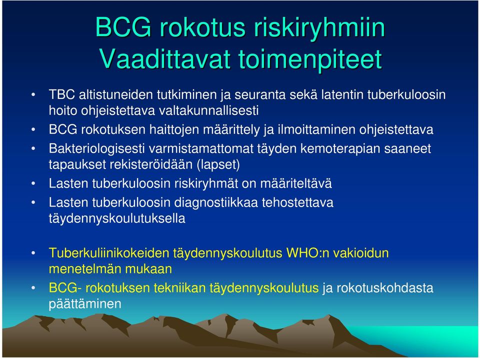 saaneet tapaukset rekisteröidään (lapset) Lasten tuberkuloosin riskiryhmät on määriteltävä Lasten tuberkuloosin diagnostiikkaa tehostettava