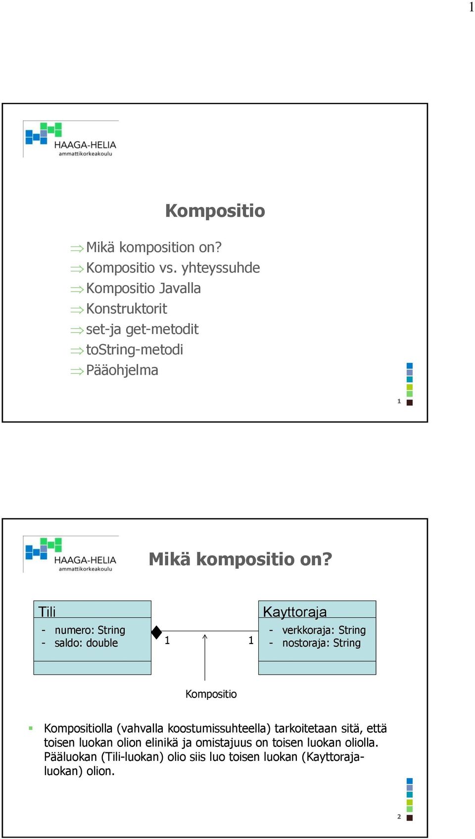 Tili - : String - : double 1 1 Kayttoraja - : String - : String Kompositio Kompositiolla (vahvalla