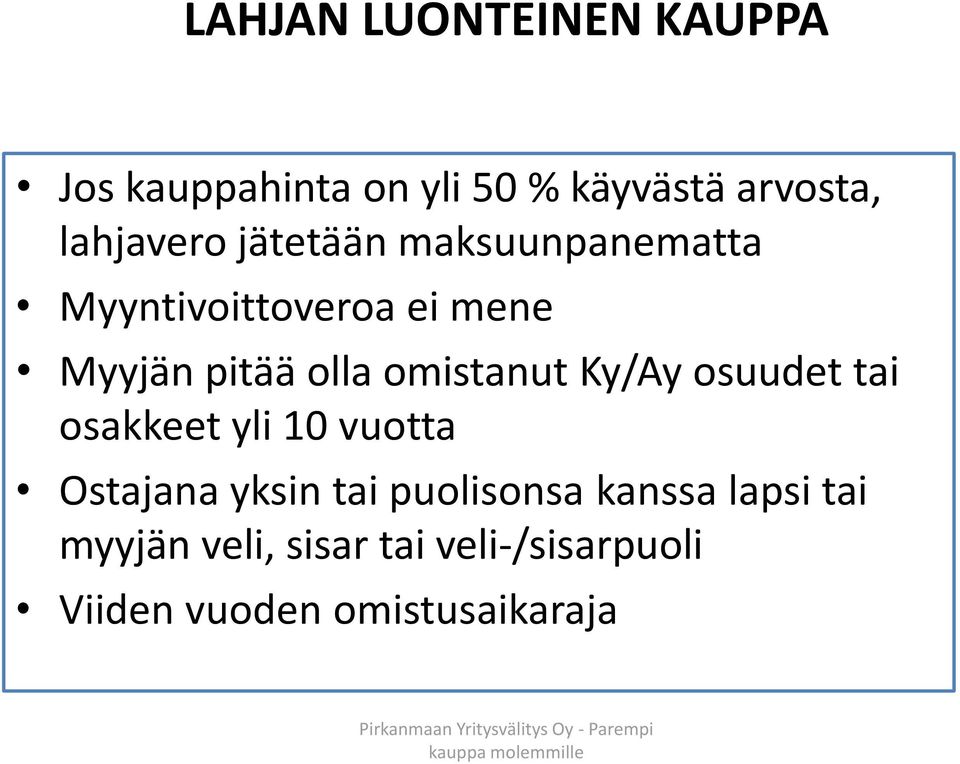 omistanut Ky/Ay osuudet tai osakkeet yli 10 vuotta Ostajana yksin tai