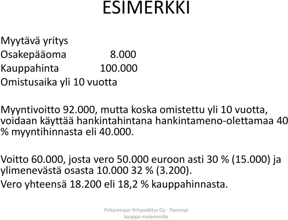 000, mutta koska omistettu yli 10 vuotta, voidaan käyttää hankintahintana