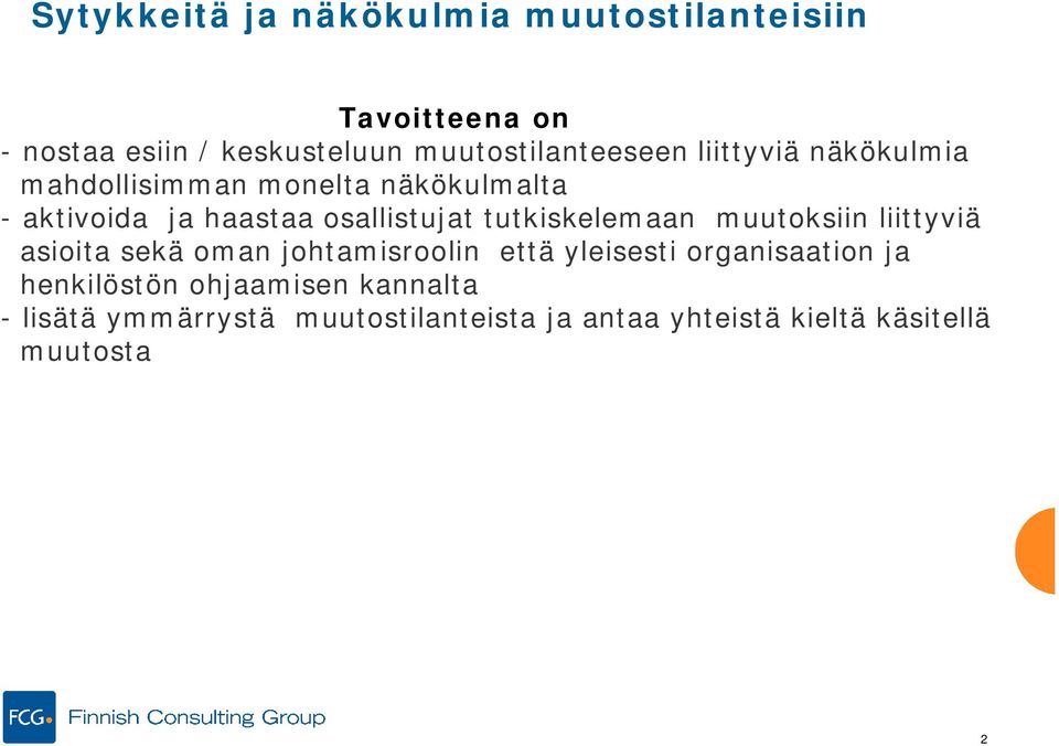 osallistujat tutkiskelemaan muutoksiin liittyviä asioita sekä oman johtamisroolin että yleisesti