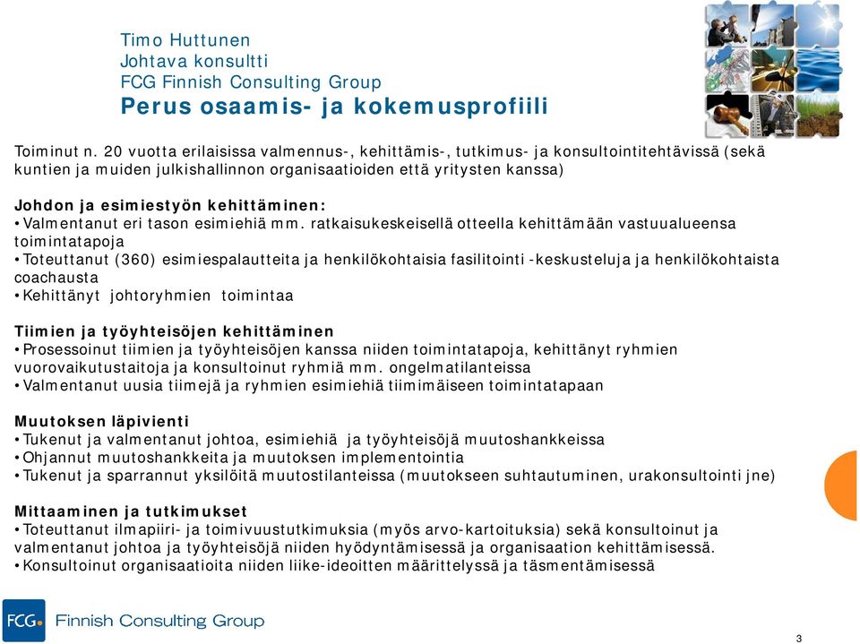 Valmentanut eri tason esimiehiä mm.