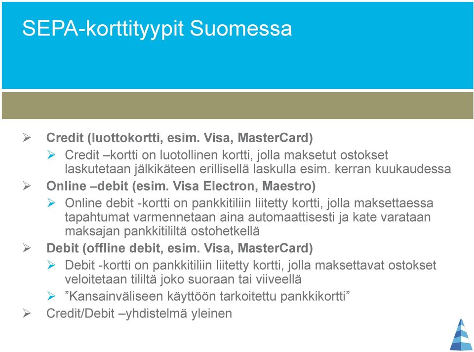 kerran kuukaudessa Online debit (esim.