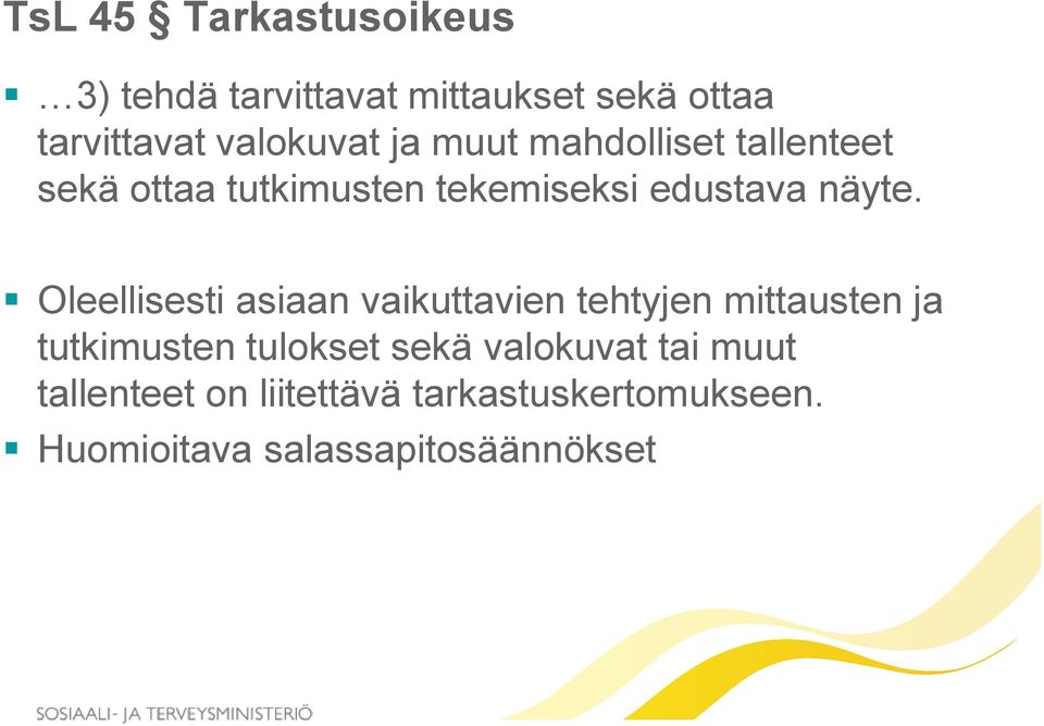 Oleellisesti asiaan vaikuttavien tehtyjen mittausten ja tutkimusten tulokset sekä