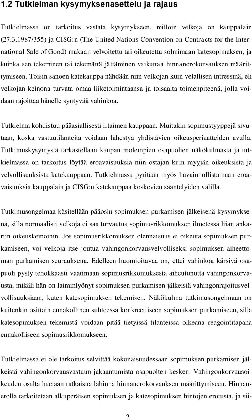 jättäminen vaikuttaa hinnanerokorvauksen määrittymiseen.