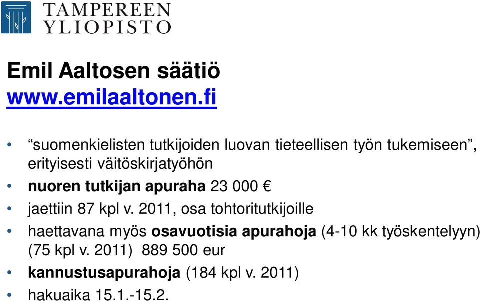 väitöskirjatyöhön nuoren tutkijan apuraha 23 000 jaettiin 87 kpl v.