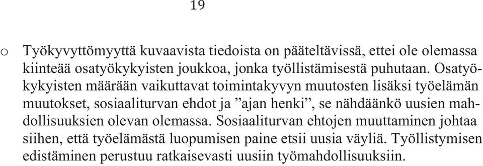 Osatyökykyisten määrään vaikuttavat toimintakyvyn muutosten lisäksi työelämän muutokset, sosiaaliturvan ehdot ja ajan henki,