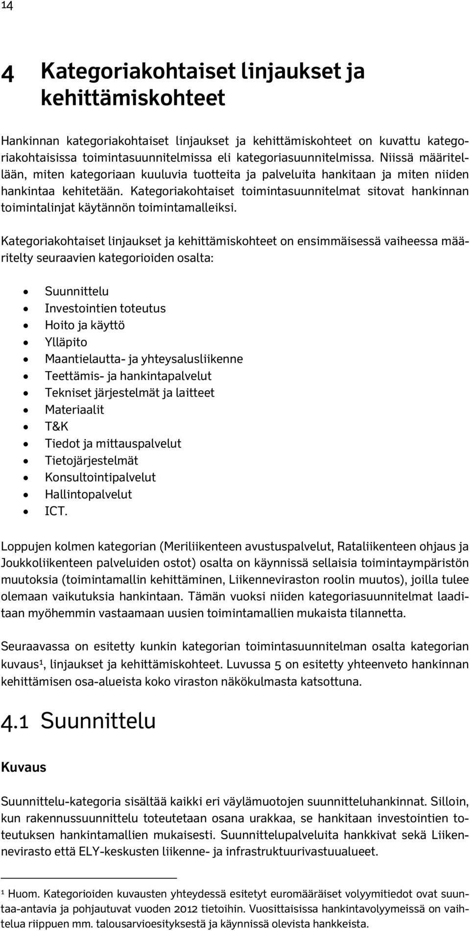 Kategoriakohtaiset toimintasuunnitelmat sitovat hankinnan toimintalinjat käytännön toimintamalleiksi.