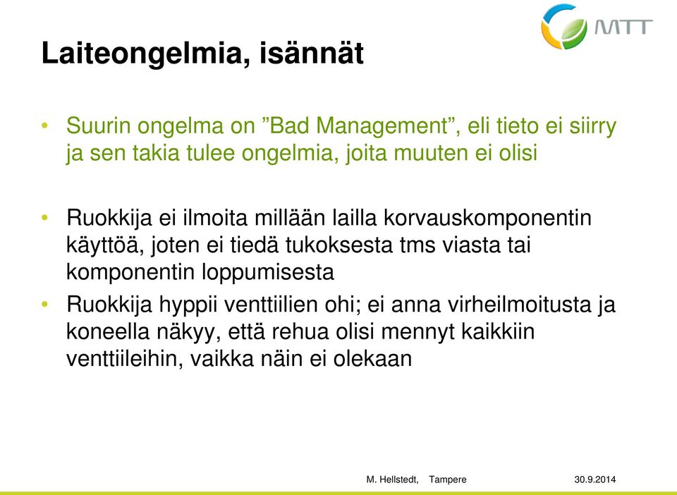 ei tiedä tukoksesta tms viasta tai komponentin loppumisesta Ruokkija hyppii venttiilien ohi; ei anna