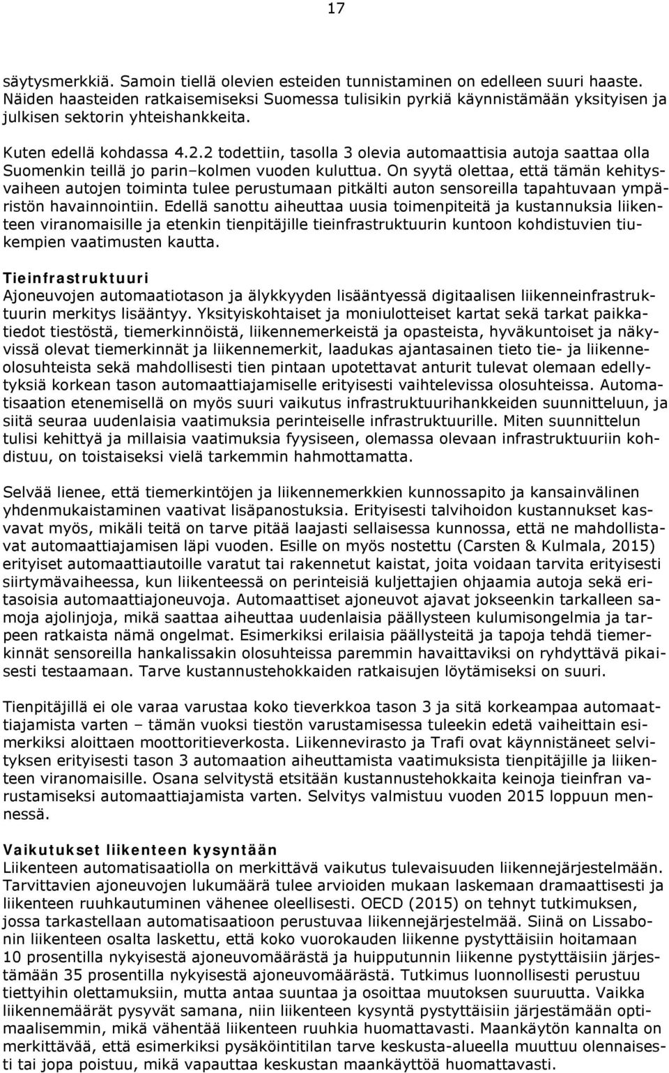 2 todettiin, tasolla 3 olevia automaattisia autoja saattaa olla Suomenkin teillä jo parin kolmen vuoden kuluttua.