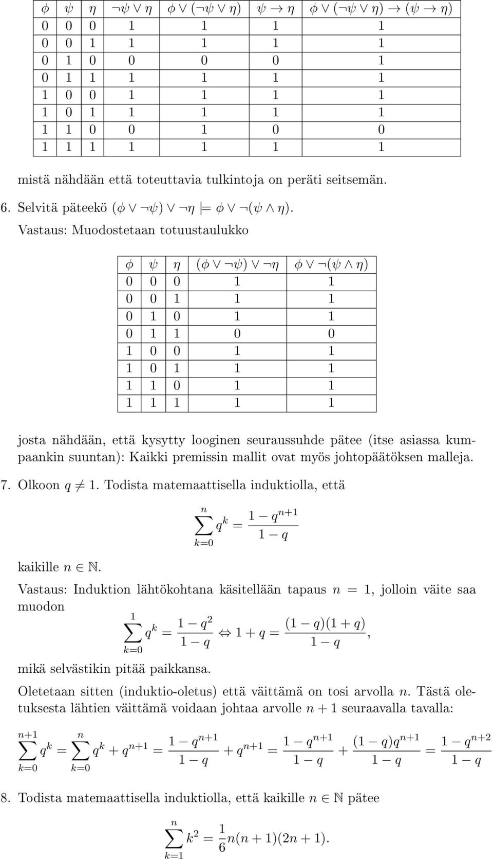 myös johtopäätöksen malleja. 7. Olkoon q. Todista matemaattisella induktiolla, että kaikille n N.