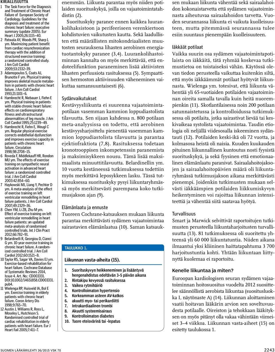 Maximizing patient benefit from cardiac resynchronization therapy with the addition of structured exercise training: a randomized controlled study. J Am Coll Cardiol 2009;53:2332 39.