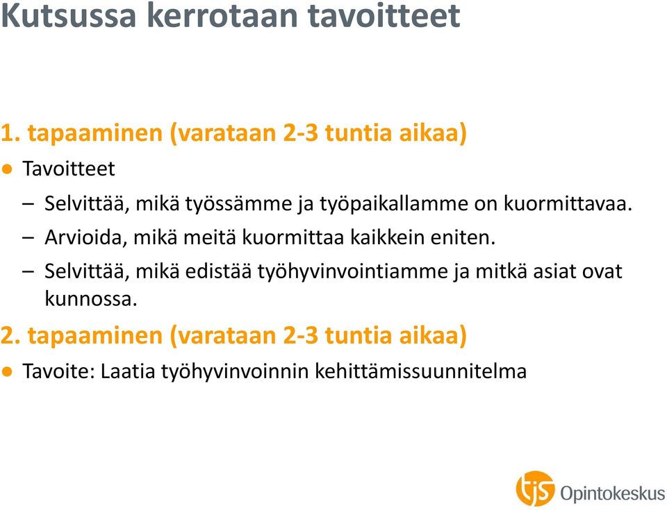 työpaikallamme on kuormittavaa. Arvioida, mikä meitä kuormittaa kaikkein eniten.