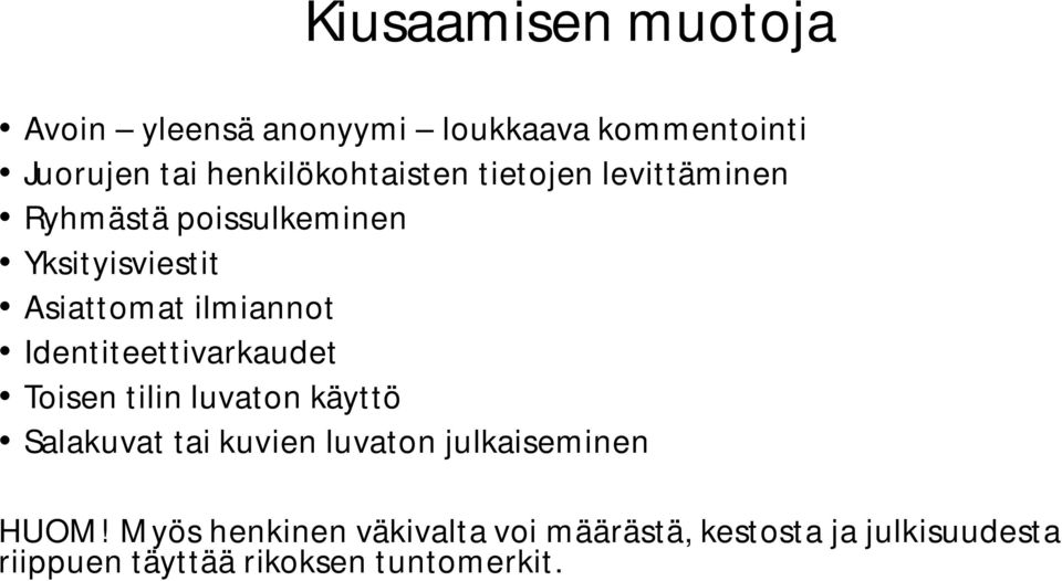 ilmiannot Identiteettivarkaudet Toisen tilin luvaton käyttö Salakuvat tai kuvien luvaton