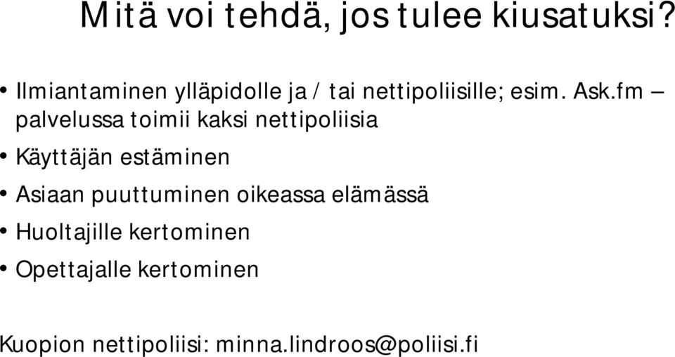 fm palvelussa toimii kaksi nettipoliisia Käyttäjän estäminen Asiaan