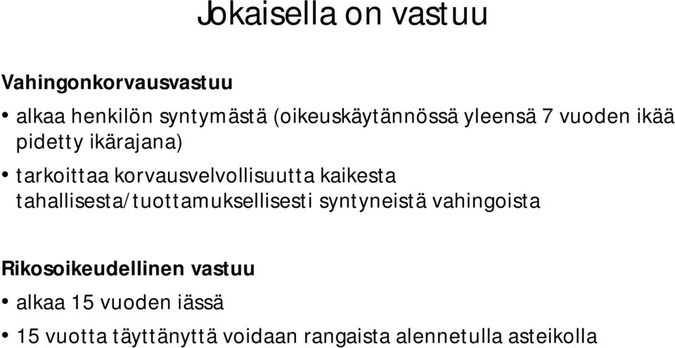 korvausvelvollisuutta kaikesta tahallisesta/tuottamuksellisesti syntyneistä
