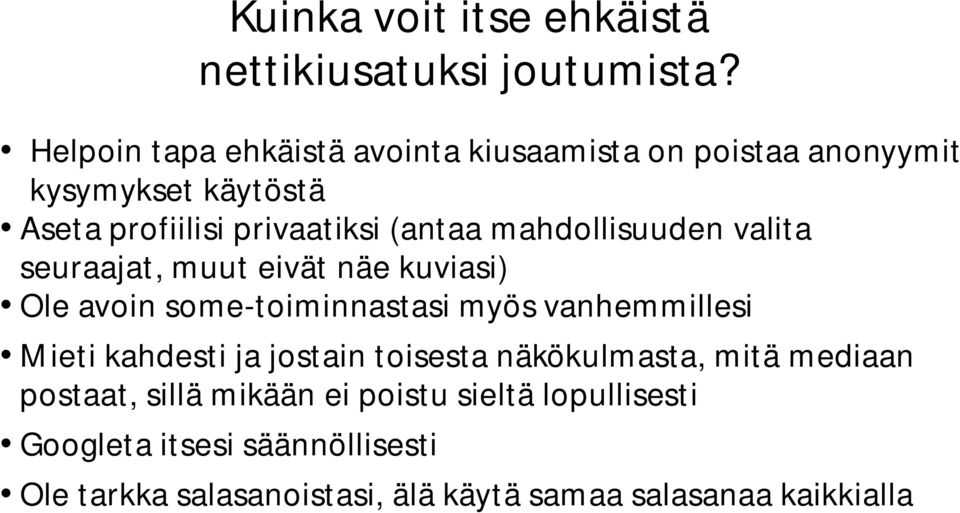 mahdollisuuden valita seuraajat, muut eivät näe kuviasi) Ole avoin some-toiminnastasi myös vanhemmillesi Mieti kahdesti