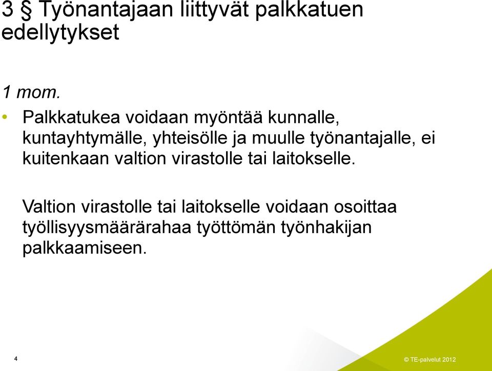 työnantajalle, ei kuitenkaan valtion virastolle tai laitokselle.