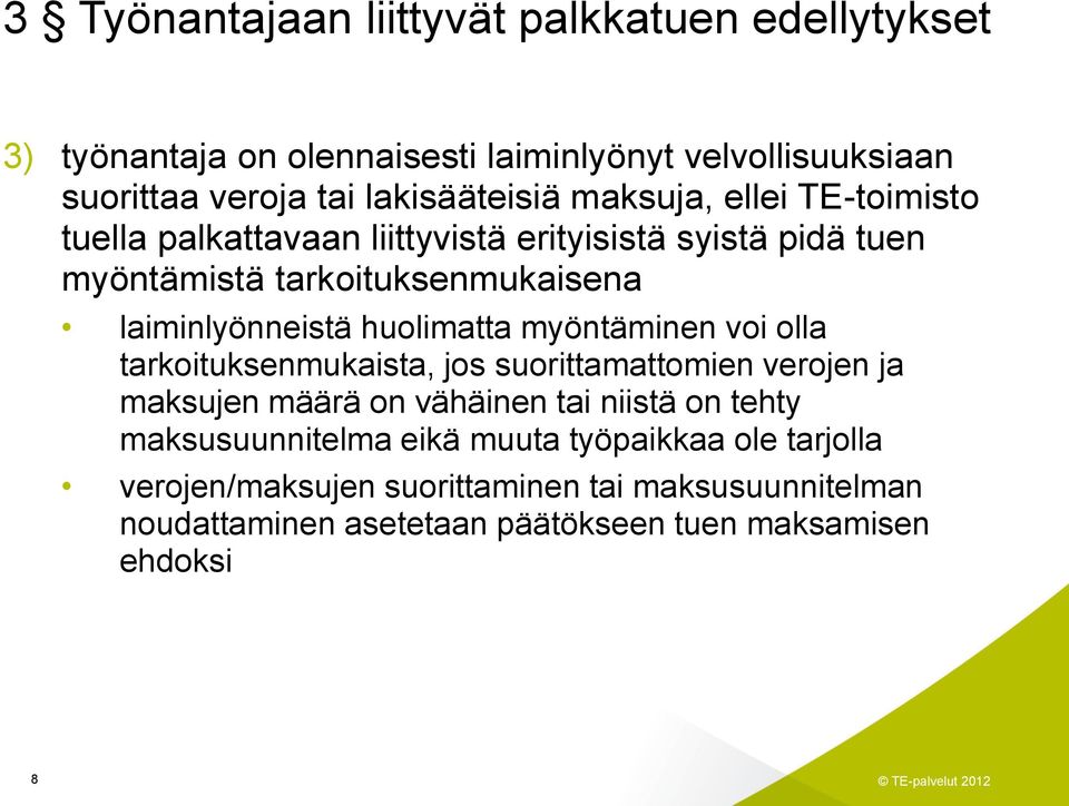 huolimatta myöntäminen voi olla tarkoituksenmukaista, jos suorittamattomien verojen ja maksujen määrä on vähäinen tai niistä on tehty