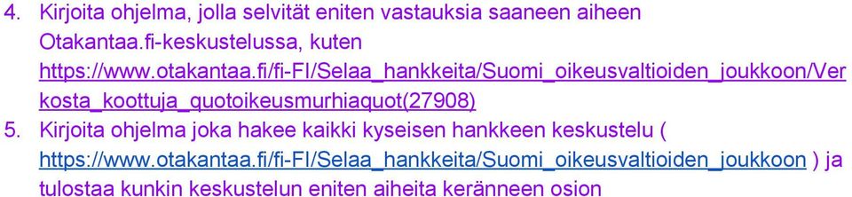 fi/fi FI/Selaa_hankkeita/Suomi_oikeusvaltioiden_joukkoon/Ver kosta_koottuja_quotoikeusmurhiaquot(27908) 5.