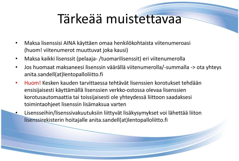 yhteys anita.sandell(at)lentopalloliitto.fi Huom!